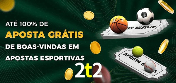 2t2 Ate 100% de Aposta Gratis